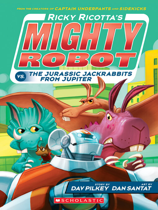 Title details for Ricky Ricotta's Mighty Robot vs. The Jurassic Jackrabbits From Jupiter by Dav Pilkey - Wait list